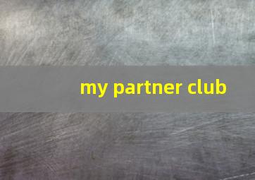 my partner club